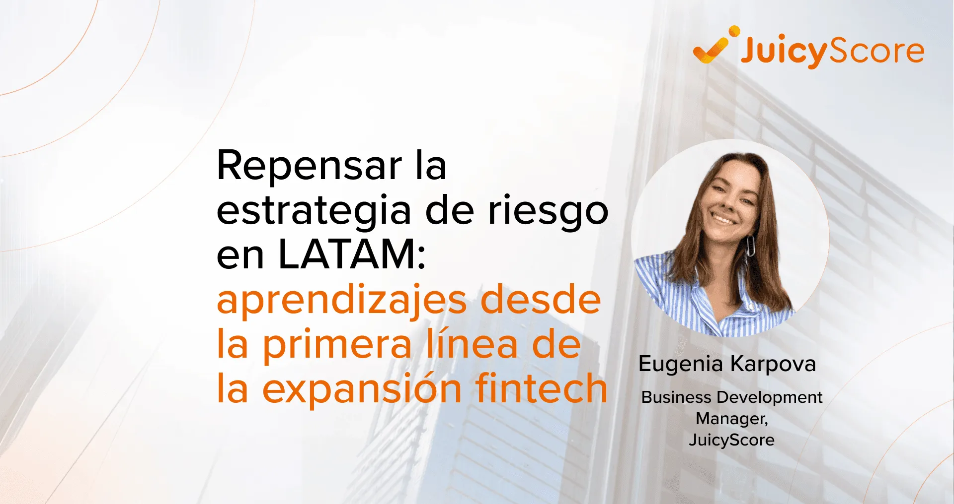 Repensar la estrategia de riesgo en LATAM: aprendizajes desde la primera línea de la expansión fintech